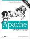 Apache: The Definitive Guide: The Definitive Guide, 3rd Edition - Ben Laurie, Peter Laurie