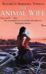 The Animal Wife - Elizabeth Marshall Thomas