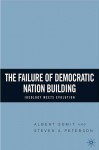 The Failure of Democratic Nation Building: Ideology Meets Evolution - Steven A. Peterson, Albert Somit