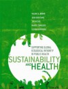 Sustainability and Health: Supporting Global Ecological Integrity in Public Health - Valerie A. Brown, Mardie Townsend, Jan Ritchie, Glenda Verrinder