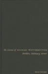 The Cinema of Michael Winterbottom: Borders, Intimacy, Terror - Bruce Bennett