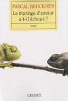 Le mariage d'amour a-t-il échoué ? - Pascal Bruckner