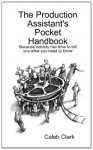 The Production Assistant'S Pocket Handbook - Caleb Clark