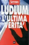 L'ultima verità - Robert Ludlum, Jonathan Ryder