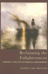 Reclaiming the Enlightenment: Toward a Politics of Radical Engagement - Stephen Eric Bronner