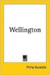 Wellington - Philip Guedalla