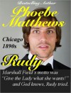 Rudy, Chicago 1890s - Phoebe Matthews