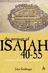 The Message of Isaiah 40-55: A Literary-Theological Commentary - John Goldingay