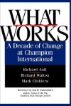 What Works: A Decade of Change at Champion International - Richard Ault, Richard Walton