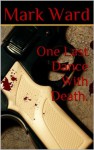 One Last Dance With Death. (A collection of short stories with a twist.) - Mark Ward