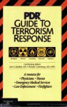 PDR Guide to Terrorism Response: A Resource for Physicians, Nurses, Emergency Medical Services, Law Enforcement, Firefighters - John G. Bartlett