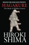 Hagakure; The Book of Hidden Leaves - Hiroki Shima