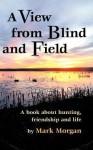 A View from Blind and Field - Mark Morgan