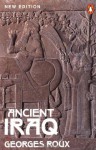 Ancient Iraq: Third Edition (Penguin History) - Georges Roux