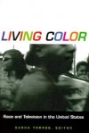 Living Color: Race and Television in the United States - Sasha Torres