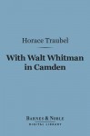 With Walt Whitman in Camden - Horace Traubel