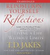 Reposition Yourself Reflections: Living a Life Without Limits - T.D. Jakes