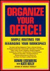 Organize Your Office: Simple Routines for Managing Your Workspace - Ronni Eisenberg, Kate Kelly