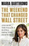 The Weekend That Changed Wall Street: And How the Fallout Is Still Impacting Our World - Maria Bartiromo, Catherine Whitney