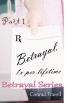 Betrayal: Part 1 of Betrayal (Betrayal Romance Series, Book 1) - Conrad Powell