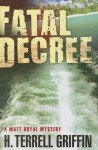 Fatal Decree - H. Terrell Griffin