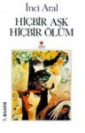 Hiçbir Aşk Hiçbir Ölüm - İnci Aral