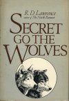 Secret Go the Wolves - R.D. Lawrence