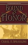 Bound by Honor - Carol A. Spradling