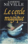 Le Cercle Magique - Katherine Neville, Gilles Morris-Dumoulin