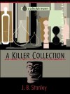 A Killer Collection - J.B. Stanley