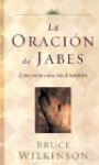 The Prayer Of Jabez: Breaking Through To The Blessed Life - Bruce Wilkinson