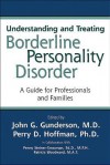 Understanding and Treating Borderline Personality Disorder: A Guide for Professionals and Families - John G. Gunderson, Perry D. Hoffman