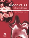 Blood Cells: A Practical Guide - Barbara J. Bain