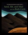 Sand, Silt, and Mud and the Rock Cycle - Joanne Mattern