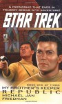 Republic (Star Trek: My Brother's Keeper, #1) - Michael Jan Friedman