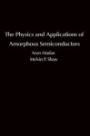 The Physics and Applications of Amorphous Semiconductors - Arun Madan, M.P. Shaw