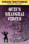Quin's Shanghai Circus - Edward Whittemore
