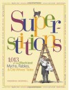 Superstitions: 1,013 of the World's Wackiest Myths, Fables & Old Wives Tales - Deborah Murrell