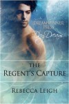 The Regent’s Capture - Rebecca Leigh