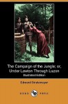 The Campaign Of The Jungle or, Under Lawton Through Luzon - Edward Stratemeyer, A. Shute