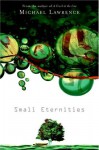 Small Eternities - Michael Lawrence