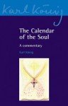 The Calendar of the Soul: A Commentary - Karl König, Richard Steel, Simon Blaxland-de Lange