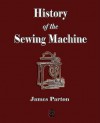 History of the Sewing Machine - Parton James Parton, The Howe Machine Company, Parton James Parton