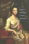 Claiming the Pen: Women and Intellectual Life in the Early American South - Catherine Kerrison