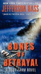 Bones of Betrayal: A Body Farm Novel - Jefferson Bass