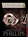 A Rose Remembered (Secret of the Rose) - Michael Phillips