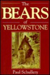 The Bears of Yellowstone - Paul Schullery