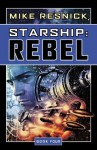 Starship: Rebel - Mike Resnick