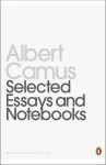 Selected Essays And Notebooks - Albert Camus, Philip Thody