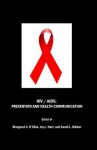 HIV / AIDS: Prevention and Health Communication - Margaret U. Dsilva, Joy L. Hart, and Kandi L. Walker